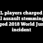 4 NHL players charged with sexual assault stemming from alleged 2018 World Juniors incident
