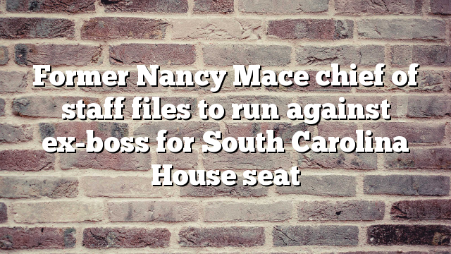 Former Nancy Mace chief of staff files to run against ex-boss for South Carolina House seat