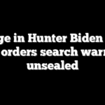 Judge in Hunter Biden gun case orders search warrants unsealed
