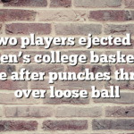 Two players ejected in women’s college basketball game after punches thrown over loose ball