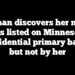 Woman discovers her name was listed on Minnesota presidential primary ballot, but not by her