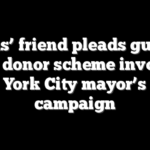 Adams’ friend pleads guilty in straw donor scheme involving New York City mayor’s 2021 campaign