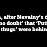 Biden, after Navalny’s death, says ‘no doubt’ that ‘Putin and his thugs’ were behind it