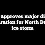 Biden approves major disaster declaration for North Dakota ice storm