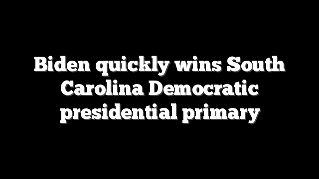 Biden quickly wins South Carolina Democratic presidential primary