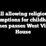 Bill allowing religious exemptions for childhood vaccines passes West Virginia House