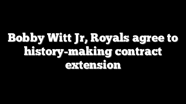 Bobby Witt Jr, Royals agree to history-making contract extension