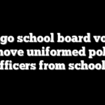 Chicago school board votes to remove uniformed police officers from schools