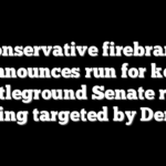 Conservative firebrand announces run for key battleground Senate race being targeted by Dems