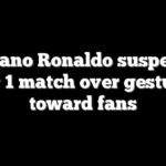 Cristiano Ronaldo suspended for 1 match over gesture toward fans