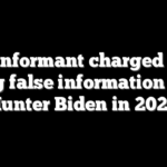 FBI informant charged with giving false information about Hunter Biden in 2020