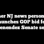 Former NJ news personality launches GOP bid for Menendez Senate seat