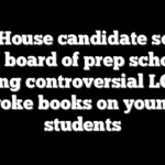 GOP House candidate served on board of prep school pushing controversial LGBTQ, woke books on young students