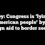 Haley: Congress is ‘lying to the American people’ by tying foreign aid to border security