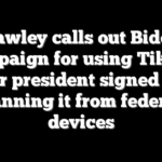Hawley calls out Biden campaign for using TikTok after president signed law banning it from federal devices