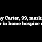 Jimmy Carter, 99, marks one year in home hospice care