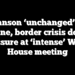Johnson ‘unchanged’ on Ukraine, border crisis despite pressure at ‘intense’ White House meeting