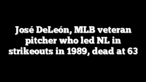 José DeLeón, MLB veteran pitcher who led NL in strikeouts in 1989, dead at 63