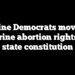 Maine Democrats move to enshrine abortion rights into state constitution