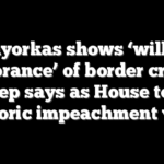 Mayorkas shows ‘willful ignorance’ of border crisis, GOP rep says as House tees up historic impeachment vote