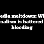 Media meltdown: Why journalism is battered and bleeding