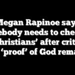 Megan Rapinoe says ‘somebody needs to check on the Christians’ after criticism for ‘proof’ of God remark