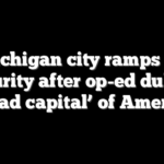 Michigan city ramps up security after op-ed dubs it ‘jihad capital’ of America