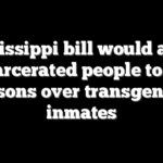 Mississippi bill would allow incarcerated people to sue prisons over transgender inmates
