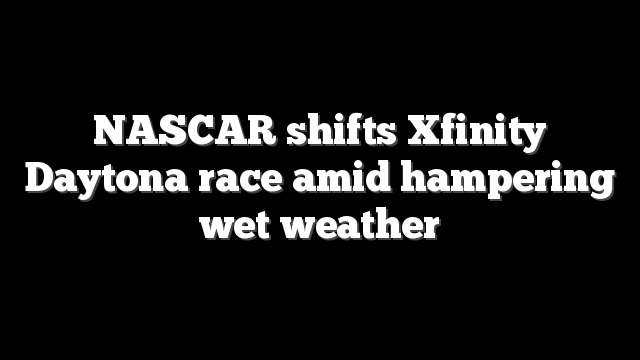 NASCAR shifts Xfinity Daytona race amid hampering wet weather