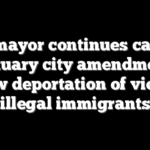 NYC mayor continues calls for sanctuary city amendment to allow deportation of violent illegal immigrants