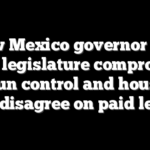 New Mexico governor and state legislature compromise on gun control and housing, but disagree on paid leave