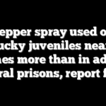 Pepper spray used on Kentucky juveniles nearly 74 times more than in adult federal prisons, report finds