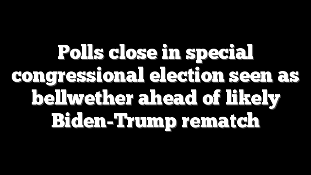 Polls close in special congressional election seen as bellwether ahead of likely Biden-Trump rematch