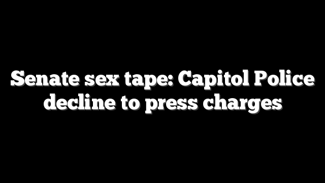 Senate sex tape: Capitol Police decline to press charges