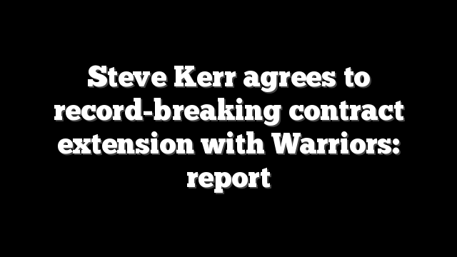 Steve Kerr agrees to record-breaking contract extension with Warriors: report