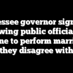 Tennessee governor signs law allowing public officials to decline to perform marriages they disagree with