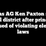 Texas AG Ken Paxton sues school district after principals accused of violating election laws