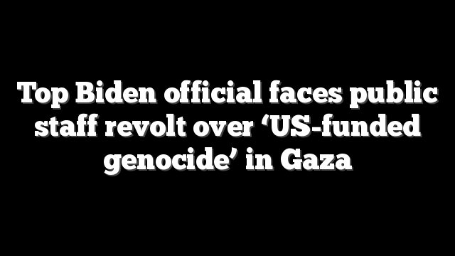 Top Biden official faces public staff revolt over ‘US-funded genocide’ in Gaza