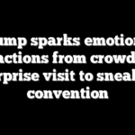 Trump sparks emotional reactions from crowd in surprise visit to sneaker convention