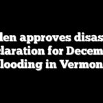 Biden approves disaster declaration for December flooding in Vermont