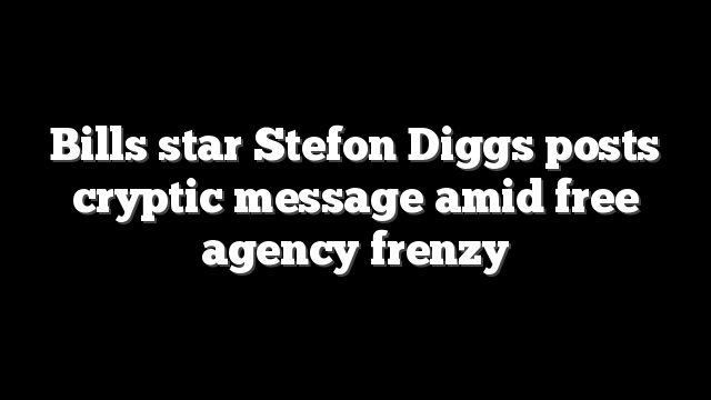 Bills star Stefon Diggs posts cryptic message amid free agency frenzy