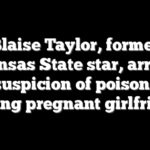 Blaise Taylor, former Arkansas State star, arrested on suspicion of poisoning, killing pregnant girlfriend