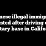 Chinese illegal immigrant arrested after driving onto military base in California