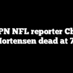 ESPN NFL reporter Chris Mortensen dead at 72