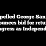 Expelled George Santos announces bid for return to Congress as Independent