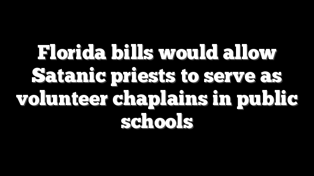 Florida bills would allow Satanic priests to serve as volunteer chaplains in public schools