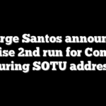 George Santos announces surprise 2nd run for Congress during SOTU address