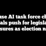 House AI task force chair signals push for legislative measures as election nears