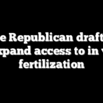 House Republican drafts bill to expand access to in vitro fertilization
