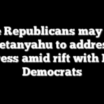 House Republicans may invite Netanyahu to address Congress amid rift with Biden, Democrats